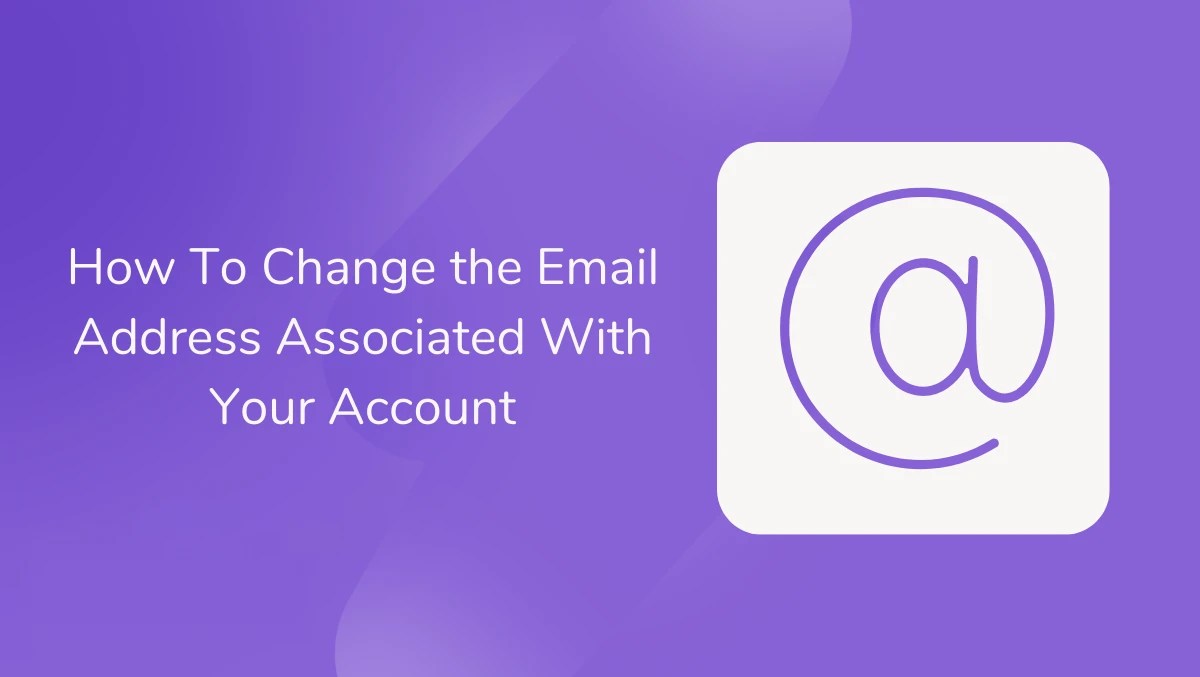 How To Change the Email Address Associated With Your Account Blog